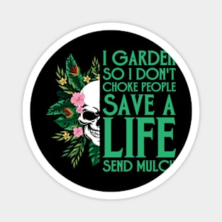 i garden so i dont choke people Funny Garden Gardening Plant Magnet